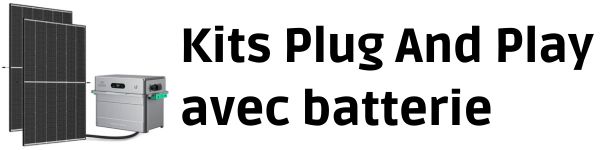 Kits solaires Plug And Play avec batterie